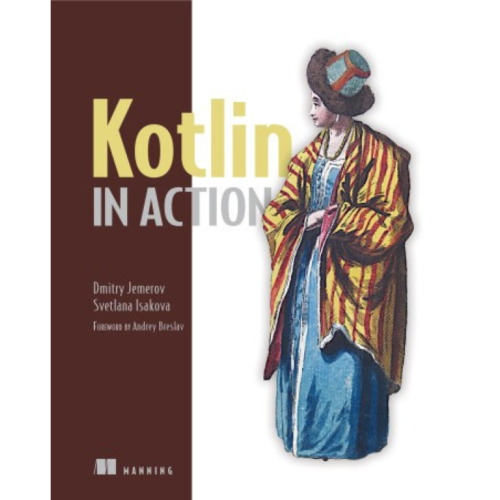 Kotlin in Action. Dmitry Jemerov and Svetlana Isakova