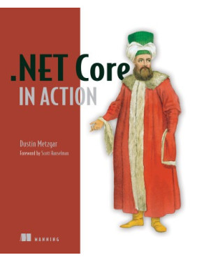 .NET Core in Action. Dustin Metzgar