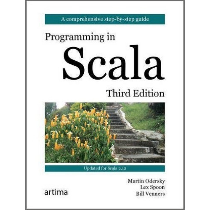 Programming in Scala. Third Edition. Martin Odersky, Lex Spoon, Bill Venners