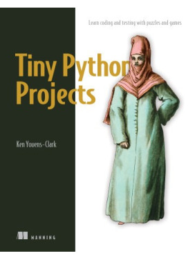 Tiny Python Projects. Ken Youens-Clark