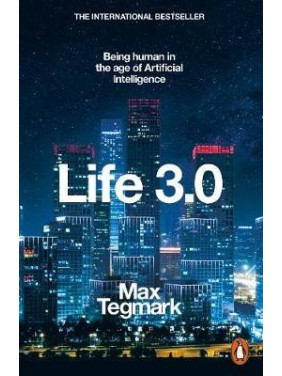 Life 3.0. Being Human in Age of Artificial Intelligence