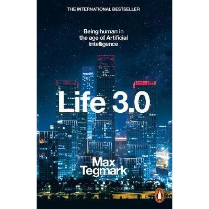 Life 3.0. Being Human in Age of Artificial Intelligence