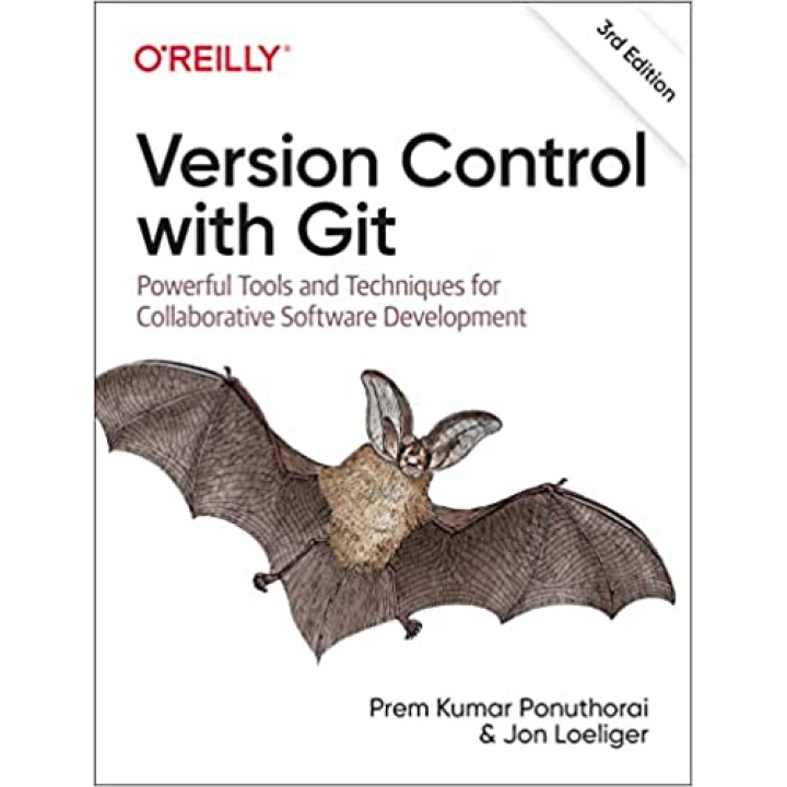 Version Control with Git: Powerful Tools and Techniques for Collaborative Software Development 3rd Edition, Prem Ponuthorai, Jon Loeliger