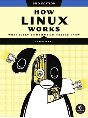 How Linux Works: What Every Superuser Should Know 3rd Edition. Brian Ward