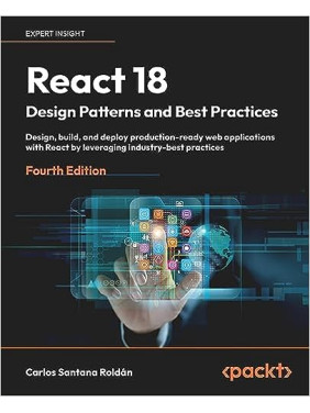React 18 Design Patterns and Best Practices/  Carlos Santana Roldán