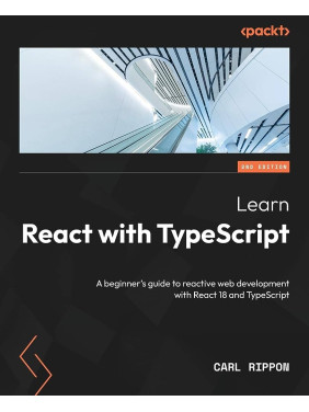 Learn React with TypeScript: A beginner's guide to reactive web development with React 18 and TypeScript