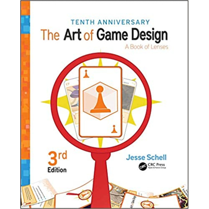 The Art of Game Design: A Book of Lenses, 3rd Edition. Jesse Schell