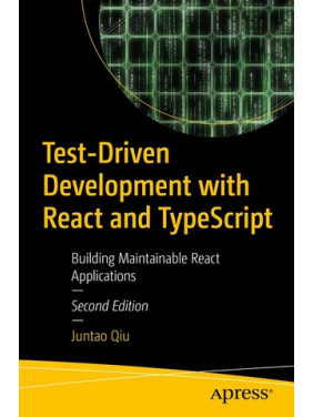 Test-Driven Development with React and TypeScript: Building Maintainable React Applications 2nd ed. Edition