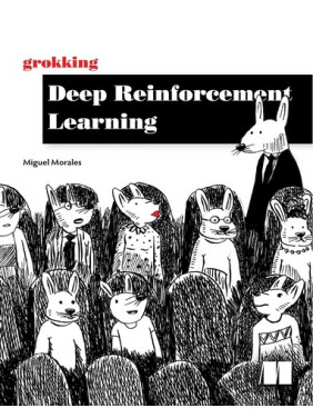Grokking Deep Reinforcement Learning. Miguel Morales