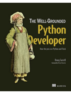The Well-Grounded Python Developer: How the pros use Python and Flask/ Doug Farrell