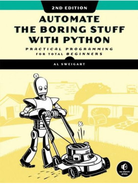 Automate the Boring Stuff with Python, 2nd Edition: Practical Programming for Total Beginners. Al Sweigart