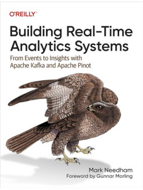 Building Real-Time Analytics Systems: From Events to Insights with Apache Kafka and Apache Pinot 1st Edition. Mark Needham