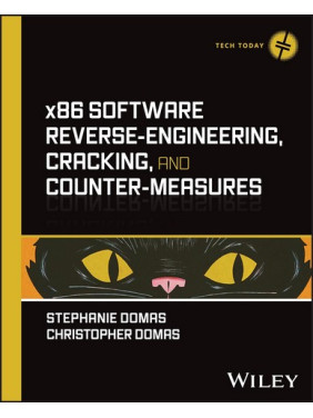 x86 Software Reverse-Engineering, Cracking, and Counter-Measures. Stephanie Domas, Christopher Domas