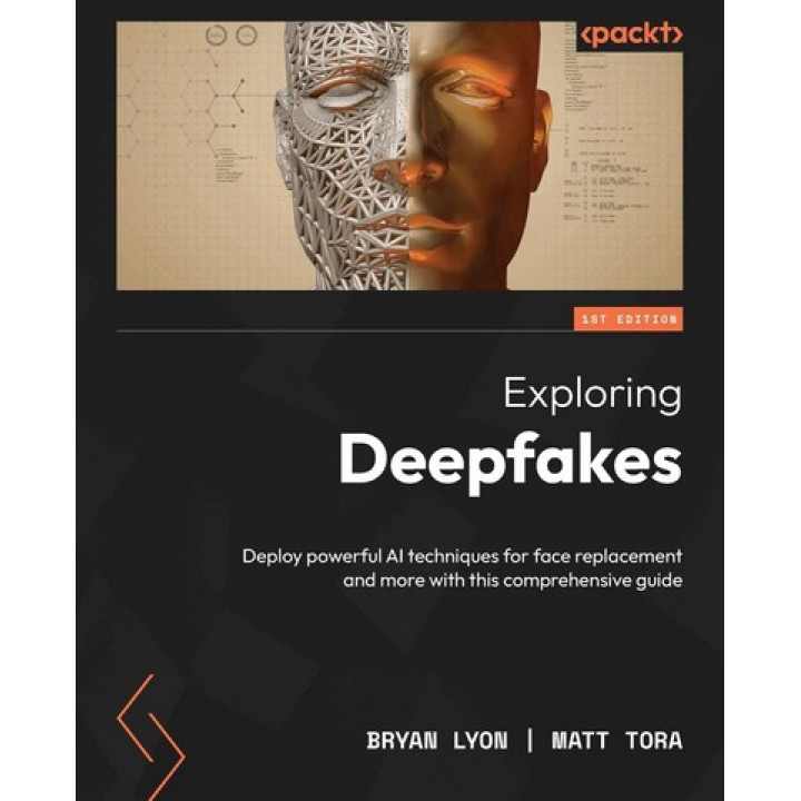 Exploring Deepfakes: Deploy powerful AI techniques for face replacement and more with this comprehensive guide.Bryan Lyon, Matt Tora