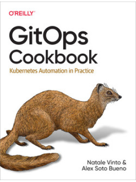 GitOps Cookbook by Natale Vinto, Alex Soto Bueno