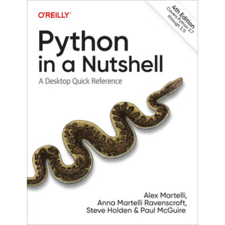 Python in a Nutshell, 4th Edition. Alex Martelli, Anna Martelli Ravenscroft, Steve Holden, Paul McGuire