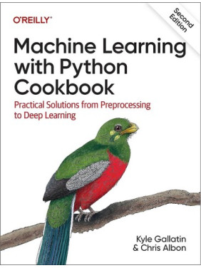 Machine Learning with Python Cookbook. Kyle Gallatin, Chris Albon